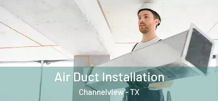  Air Duct Installation Channelview - TX