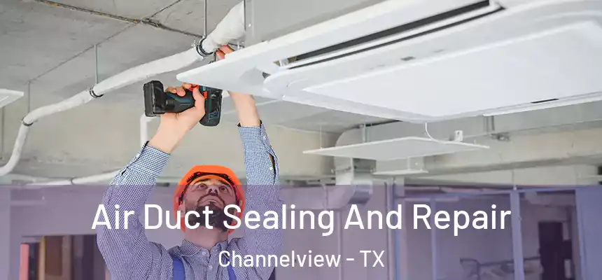  Air Duct Sealing And Repair Channelview - TX