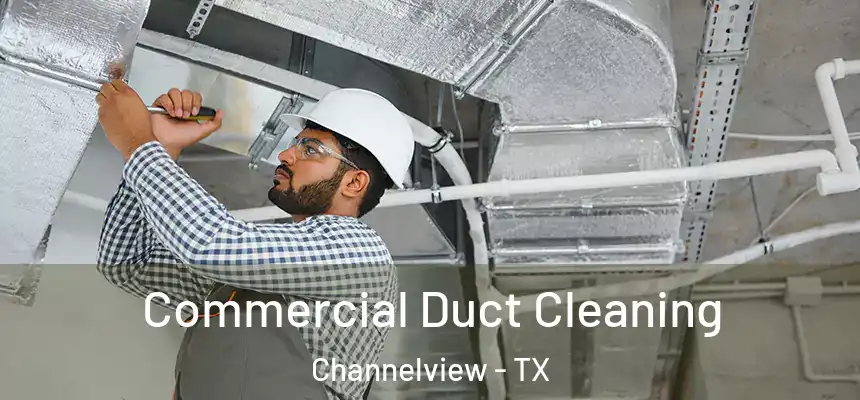  Commercial Duct Cleaning Channelview - TX