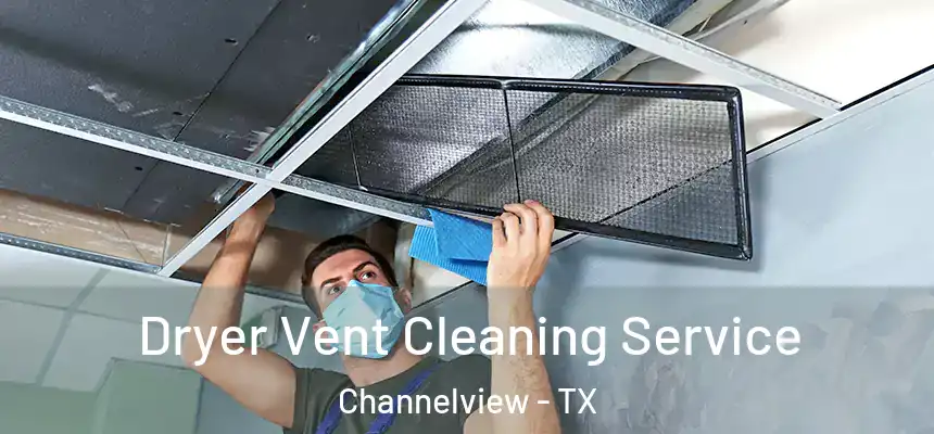  Dryer Vent Cleaning Service Channelview - TX