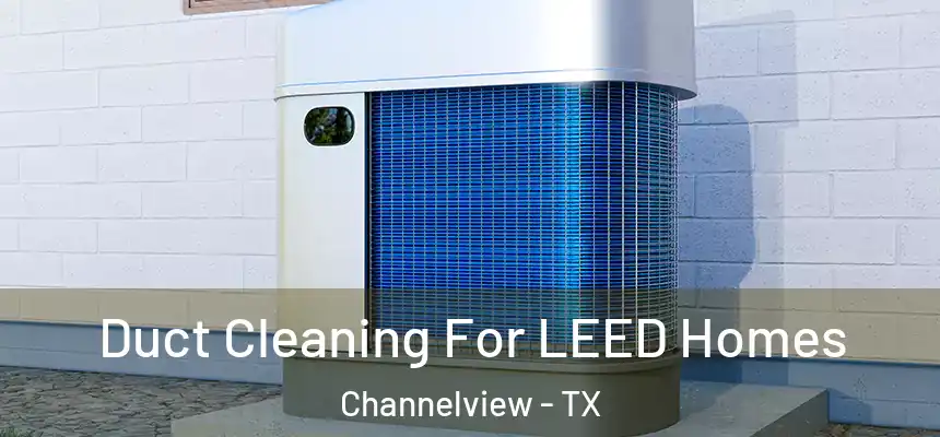  Duct Cleaning For LEED Homes Channelview - TX