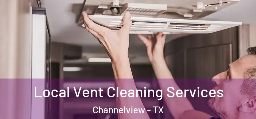  Local Vent Cleaning Services Channelview - TX