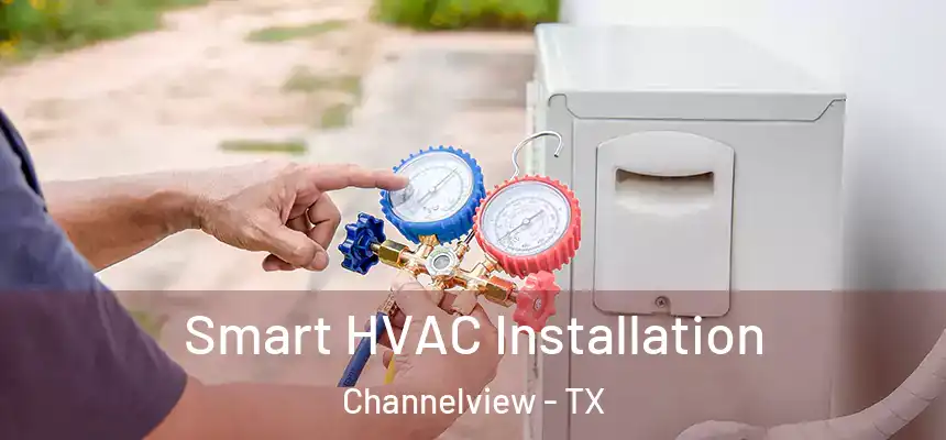  Smart HVAC Installation Channelview - TX