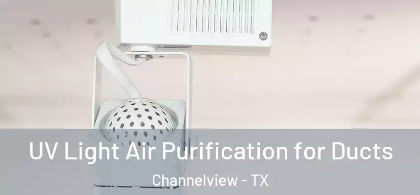  UV Light Air Purification for Ducts Channelview - TX